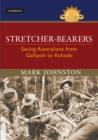 Stretcher-bearers : Saving Australians from Gallipoli to Kokoda - Book