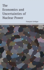 The Economics and Uncertainties of Nuclear Power - Book