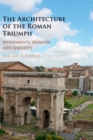 The Architecture of the Roman Triumph : Monuments, Memory, and Identity - Book