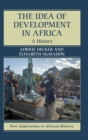 The Idea of Development in Africa : A History - Book