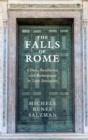 The Falls of Rome : Crises, Resilience, and Resurgence in Late Antiquity - Book