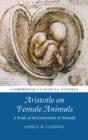 Aristotle on Female Animals : A Study of the Generation of Animals - Book