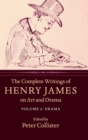The Complete Writings of Henry James on Art and Drama: Volume 2, Drama - Book