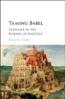 Taming Babel : Language in the Making of Malaysia - Book