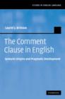 The Comment Clause in English : Syntactic Origins and Pragmatic Development - Book