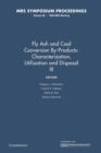 Fly Ash and Coal Conversion By-Products: Characterization, Utilization and Disposal III: Volume 86 - Book