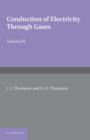 Conduction of Electricity through Gases: Volume 2, Ionisation by Collision and the Gaseous Discharge - Book