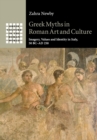 Greek Myths in Roman Art and Culture : Imagery, Values and Identity in Italy, 50 BC-AD 250 - Book