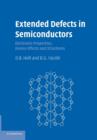 Extended Defects in Semiconductors : Electronic Properties, Device Effects and Structures - Book