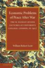 Economic Problems of Peace after War: Volume 1, The W. Stanley Jevons Lectures at University College, London, in 1917 - Book