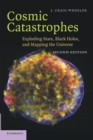 Cosmic Catastrophes : Exploding Stars, Black Holes, and Mapping the Universe - Book