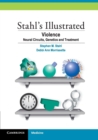 Stahl's Illustrated Violence : Neural Circuits, Genetics and Treatment - Book