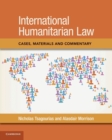 International Humanitarian Law : Cases, Materials and Commentary - Book