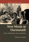 New Music at Darmstadt : Nono, Stockhausen, Cage, and Boulez - Book
