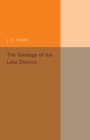 The Geology of the Lake District : And the Scenery as Influenced by Geological Structure - Book
