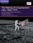 A/AS Level History for AQA The Making of a Superpower: USA, 1865-1975 Student Book - Book