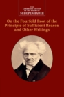Schopenhauer: On the Fourfold Root of the Principle of Sufficient Reason and Other Writings - Book
