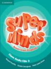 Super Minds American English Level 3 Class Audio CDs (3) - Book