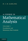 A Course in Mathematical Analysis: Volume 1, Foundations and Elementary Real Analysis - Book