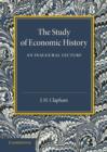 The Study of Economic History : An Inaugural Lecture - Book