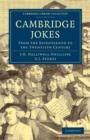 Cambridge Jokes : From the Seventeenth to the Twentieth Century - Book