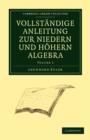 Vollstandige Anleitung zur Niedern und Hoehern Algebra - Book