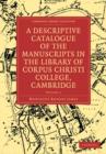 A Descriptive Catalogue of the Manuscripts in the Library of Corpus Christi College 2 Volume Paperback Set - Book