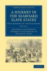 A Journey in the Seaboard Slave States : With Remarks on their Economy - Book