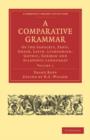 A Comparative Grammar of the Sanscrit, Zend, Greek, Latin, Lithuanian, Gothic, German, and Sclavonic Languages 3 Volume Paperback Set - Book