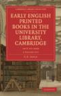 Early English Printed Books in the University Library, Cambridge 4 Volume Paperback Set : 1475 to 1640 - Book