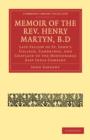 Memoir of the Rev. Henry Martyn, B.D : Late Fellow of St. John's College, Cambridge, and Chaplain to the Honourable East India Company - Book