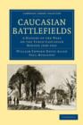 Caucasian Battlefields : A History of the Wars on the Turco-Caucasian Border 1828-1921 - Book