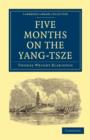 Five Months on the Yang-Tsze : With a Narrative of the Exploration of its Upper Waters and Notices of the Present Rebellions in China - Book