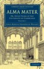 Alma Mater : Or, Seven Years at the University of Cambridge - Book