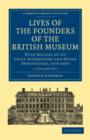 Lives of the Founders of the British Museum 2 Volume Paperback Set : With Notices of its Chief Augmentors and Other Benefactors, 1570-1870 - Book