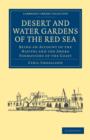 Desert and Water Gardens of the Red Sea : Being an Account of the Natives and the Shore Formations of the Coast - Book