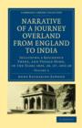 Narrative of a Journey Overland from England, by the Continent of Europe, Egypt, and the Red Sea, to India : Including a Residence There, and Voyage Home, in the Years 1825, 26, 27, and 28 - Book