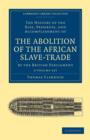 The History of the Rise, Progress, and Accomplishment of the Abolition of the African Slave-Trade by the British Parliament 2 Volume Set - Book