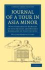 Journal of a Tour in Asia Minor : With Comparative Remarks on the Ancient and Modern Geography of That Country - Book