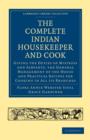 The Complete Indian Housekeeper and Cook : Giving the Duties of Mistress and Servants, the General Management of the House and Practical Recipes for Cooking in All its Branches - Book