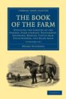 The Book of the Farm 3 Volume Set : Detailing the Labours of the Farmer, Farm-steward, Ploughman, Shepherd, Hedger, Cattle-man, Field-worker, and Dairy-maid - Book