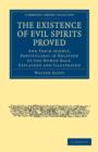 The Existence of Evil Spirits Proved : And Their Agency, Particularly in Relation to the Human Race, Explained and Illustrated - Book