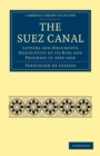 The Suez Canal : Letters and Documents Descriptive of its Rise and Progress in 1854-1856 - Book