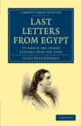 Last Letters from Egypt : To Which are Added Letters from the Cape - Book