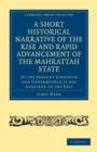 A Short Historical Narrative of the Rise and Rapid Advancement of the Mahrattah State : To the Present Strength and Consequence it has Acquired in the East - Book