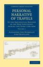 Personal Narrative of Travels to the Equinoctial Regions of the New Continent : During the Years 1799-1804 - Book