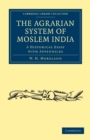 The Agrarian System of Moslem India : A Historical Essay with Appendices - Book