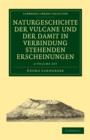 Naturgeschichte der Vulcane und der Damit in Verbindung Stehenden Erscheinungen 2 volume Set - Book
