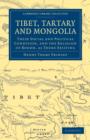 Tibet, Tartary and Mongolia : Their Social and Political Condition, and the Religion of Boodh, as There Existing - Book