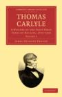 Thomas Carlyle : A History of the First Forty Years of his Life, 1795–1835 - Book